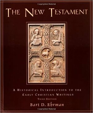 The New Testament: A Historical Introduction to the Early Christian Writings by Bart D. Ehrman