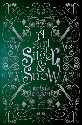 A Girl of Silver & Snow by Kelsie Engen