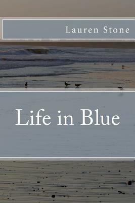 Life in Blue by Lauren Stone