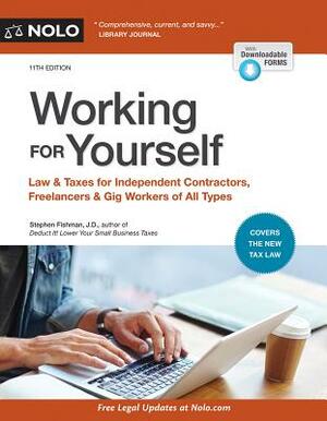 Working for Yourself: Law & Taxes for Independent Contractors, Freelancers & Gig Workers of All Types by Stephen Fishman