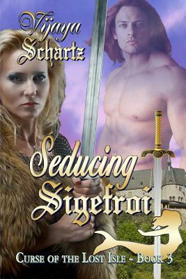 Seducing Sigefroi: Curse of the Lost Isle by Vijaya Schartz