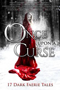 Once Upon A Curse: 17 Dark Faerie Tales by Yasmine Galenorn