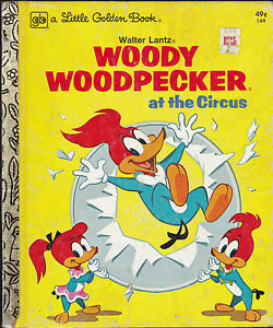 A Little Golden Book Woody Woodpecker At The Circus by Stella Williams Nathan
