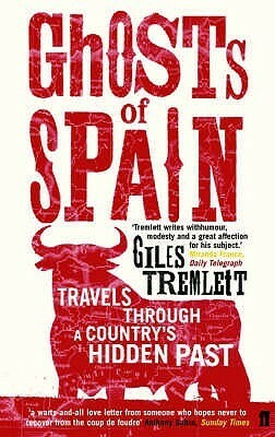 Ghosts of Spain: Travels Through a Country's Hidden Past by Giles Tremlett