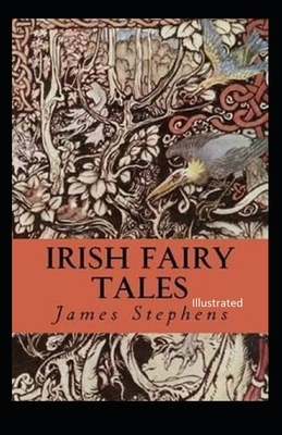 Irish Fairy Tales Illustrated by James Stephens