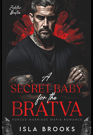 A Secret Baby for the Bratva by Isla Brooks