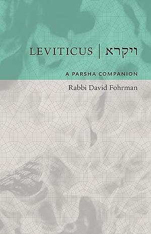 Leviticus: A Parsha Companion by David Fohrman