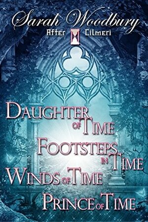 After Cilmeri Boxed Set: Daughter of Time/Footsteps in Time/Winds of Time/Prince of Time by Sarah Woodbury