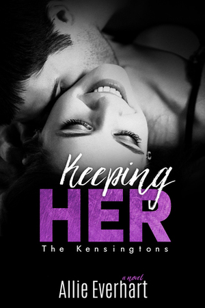 Keeping Her by Allie Everhart