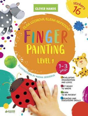 Finger Painting. Level 1: Stickers Inside! Strengthens Fine Motor Skills, Develops Patience, Sparks Conversation, Inspires Creativity by Elena Nefedova, Olga Uzorova