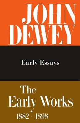 The Early Works of John Dewey, 1882-1898, Volume 5: Early Essays, 1895-1898 by John Dewey