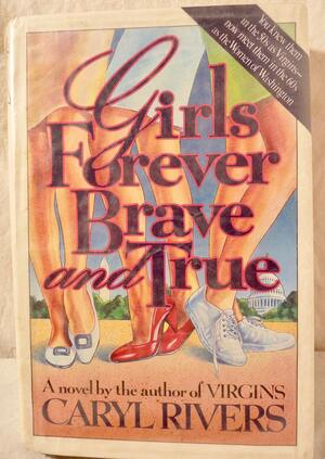 Girls Forever Brave and True by Caryl Rivers