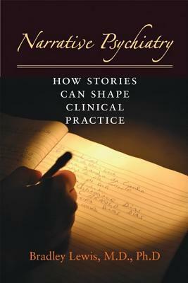 Narrative Psychiatry: How Stories Can Shape Clinical Practice by Bradley Lewis
