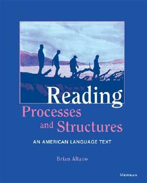 Reading Processes and Structures: An American Language Text by Brian Altano