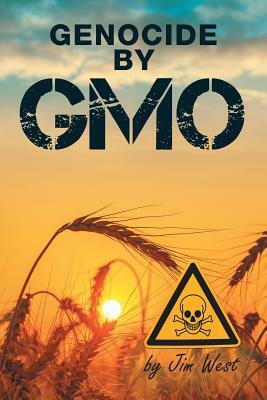 Genocide by GMO by Jim West