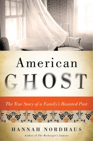 American Ghost: A Family's Haunted Past in the Desert Southwest by Hannah Nordhaus