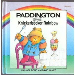 Paddington and the Knickerbocker Rainbow by Michael Bond, David McKee