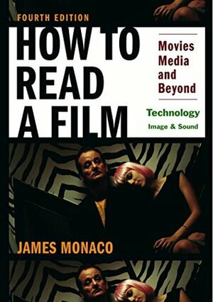 How To Read a Film: Technology: Image & Sound: Enhanced and Expanded by David Lindroth, James Monaco
