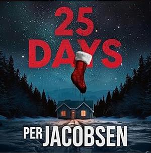 25 Days: A Novel by Per Jacobsen