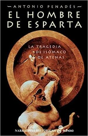 El hombre de Esparta: la tra\xadge\xaddia de Isó\xadma\xadco de Ate\xadnas by Antonio Penadés