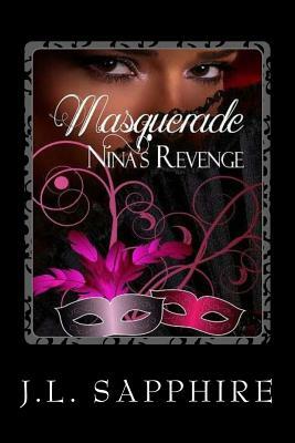 Masquerade Nina's Revenge by J. L. Sapphire