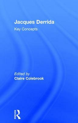 Jacques Derrida: Key Concepts by 