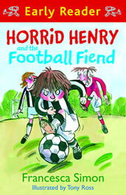 Horrid Henry and the Football Fiend by Francesca Simon, Tony Ross, Miranda Richardson