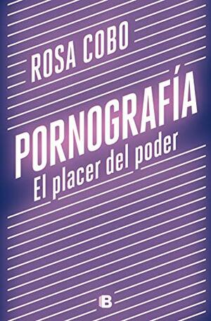 Pornografía. El placer del poder by Rosa Cobo