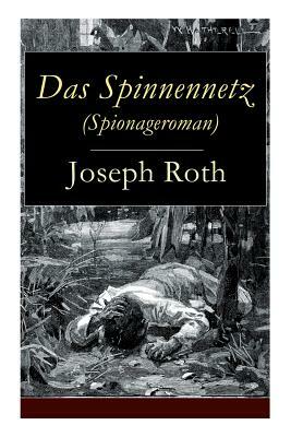 Das Spinnennetz (Spionageroman): Historischer Kriminalroman (Zwischenkriegszeit) by Joseph Roth