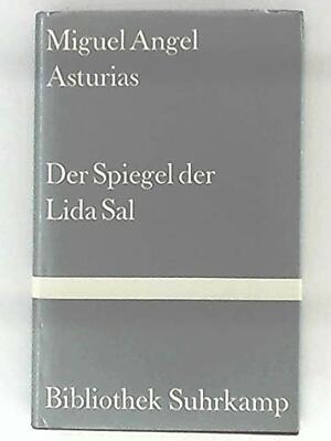 Der Spiegel Der Lida Sal Erzählungen U. Legenden by Miguel Ángel Asturias