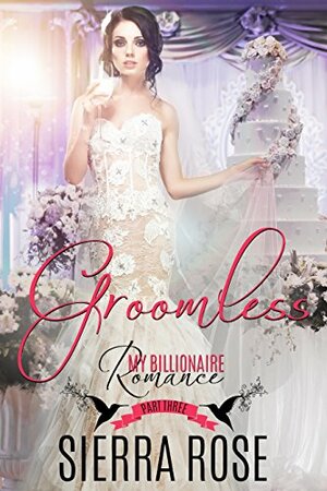 Groomless - Part 3 by Sierra Rose