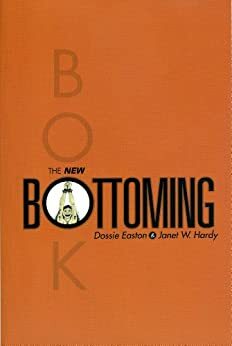 The New Bottoming Book by Janet W. Hardy, Dossie Easton