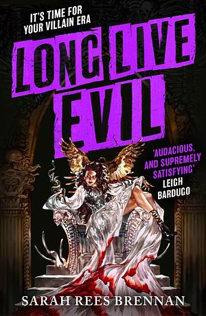 Long Live Evil: It's Time for Your Villain Era by Sarah Rees Brennan