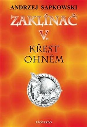 Zaklínač: Křest ohněm : třetí román o Geraltovi a Ciri. V. by Andrzej Sapkowski