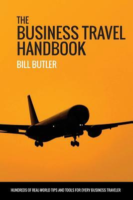 The Business Travel Handbook by Bill Butler
