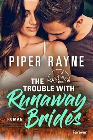 The Trouble with Runaway Brides by Piper Rayne