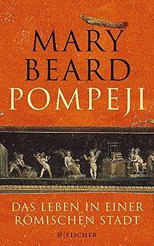 Pompeji: das Leben in einer römischen Stadt by Mary Beard
