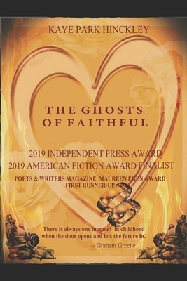 The Ghosts of Faithful: Poets & Writers Magazine Maureen Egen Award, First Runner-Up by Kaye Park Hinckley