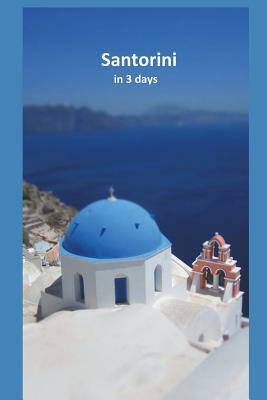 Santorini in 3 Days by Guidora Team