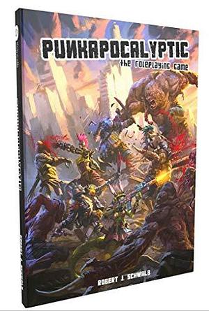 PunkApocalyptic the RPG by Robert Schwalb