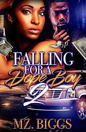 Falling for A Dope Boy 2 by Mz. Biggs, Mz. Biggs