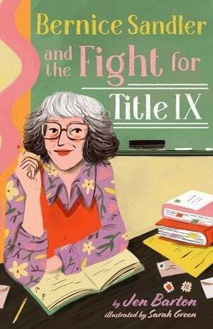 Bernice Sandler and the Fight for Title IX by Sarah Green, Jen Barton