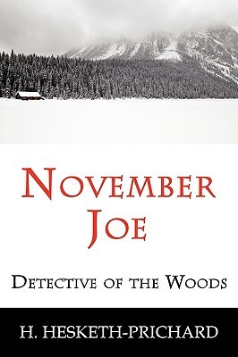 November Joe: Detective of the Woods by H. Hesketh-Prichard