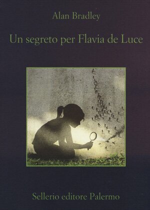 Un segreto per Flavia de Luce by Alan Bradley