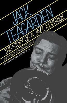 Jack Teagarden: The Story of a Jazz Maverick by Len Guttridge, Jay Smith