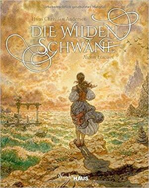 Die wilden Schwäne: Buch, Unendliche Welten by Anton Lomaev, Hans Christian Andersen