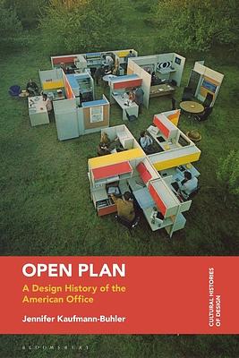 Open Plan: A Design History of the American Office by Grace Lees-Maffei, Jennifer Kaufmann-Buhler, Kjetil Fallan