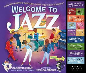 Welcome to Jazz: A Swing-Along Celebration of America's Music, Featuring When the Saints Go Marching In by Jessica Gibson, Carolyn Sloan