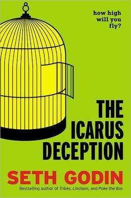 Icarus Deception the by Seth Godin