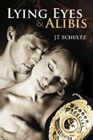 Lying Eyes and Alibis by J.T. Schultz